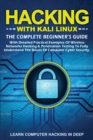 Hacking With Kali Linux : The Complete Beginner's Guide With Detailed Practical Examples Of Wireless Networks Hacking & Penetration Testing To Fully Understand The Basics Of Computer Cyber Security - Book