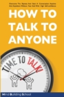 How to Talk to Anyone : Overcome the Shyness and Start a Conversation Anytime and Anywhere Without Fear and with High Self-Confidence - Book