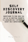 Self Discovery Journal : Questions to find who you are in 100 writing prompts to increase self esteem and boost self improvement - Book
