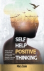 Self-Help Positive Thinking : Wisdom and Habits to Stop Negative Thoughts, Boost Your Self-Esteem and Confidence, and Attain an Optimist Mindset - Book