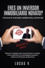 ERES UN INVERSOR INMOBILIARIO NOVATO?Conoce el mercado residencial y comercial : Manual completo para incrementar tu capital: como optimizar tus estrategias fiscales y utilizar las finanzas productiva - Book