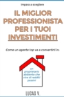 impara a scegliere IL MIGLIOR PROFESSIONISTA PER I TUOI INVESTIMENTI. The best professional for your real estate investments HOUSES (ITALIAN VERSION) : Un Proprietario Abbiente Che Vive Di Redditi Pas - Book