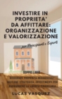Investire in Proprieta' Da Affittare : ORGANIZZAZIONE E VALORIZZAZIONE.: DOUBLE BOOK The Real Estate Investor and the best professional for investing (ITALIAN VERSION). Disegnare proprieta residenzial - Book