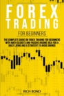 Forex Trading for Beginners : The Complete Guide On FOREX Trading For Beginners With Math Secrets And Passive Income Idea For A Daily Living And A Strategy To Avoid Swings - Book