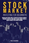 Stock Market Investing for Beginners : Basics On Stocks and A Strategy On How To Invest. Trading Strategy and How To Make Money With A Crash Course For Passive Income - Book