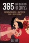 365 Connecting questions for couples : One Conversation a Day for a Journey Into Love to Grow a Powerful Relationship - Book