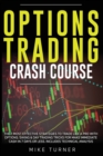 Options Trading Crash Course : The 7 Most Effective Strategies to Trade Like a Pro With Options. Swing & Day Trading Tricks for Make Immediate Cash in 7 Days or Less. Includes Technical Analysis - Book