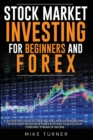 Stock Market Investing for Beginners and Forex : A Quick Start Guide to Creating Real Wealth and Become a Intelligent Investor in Forex & Stocks to Build Your Constant Stream of Income - Book