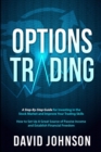 Options Trading : A Step-By-Step Guide for Investing in the Stock Market and Improve Your Trading Skills. How to Set Up A Great Source of Passive Income and Establish Financial Freedom - Book