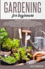 Gardening for Beginners; This Book Includes : Hydroponics for Beginners + Aquaponics for Beginners + Raised Bed Gardening for Beginners + Greenhouse Gardening for Beginners - Book