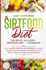 The Sirtfood Diet : This book includes Sirtfood diet+ cookbook Tasty carnivore, vegetarian and vegan recipes to activate your skinny gene and jumpstart your weight loss. Stay healthy and get a lean bo - Book