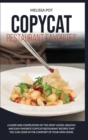 Copycat Restaurant Favorites : A Guide and Compilation of the Most-Loved, Healthy, and Easy Favorite Copycat Restaurant Recipes that you can Cook in the Comfort of Your Own Home - Book