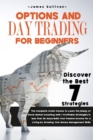 Options and Day Trading for Beginners : The Complete Crash Course to Learn the Bases of Stock Market Investing with 7 Profitable Strategies in less than 30 days! Build your Passive Income for a Living - Book