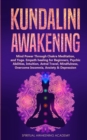 Kundalini Awakening : Mind Power Through Chakra Meditation, and Yoga. Empath healing for Beginners, Psychic Abilities, Intuition, Astral Travel, Mindfulness, Overcome Insomnia, Anxiety & Depression - Book