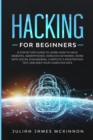 Hacking for Beginners : A Step by Step Guide to Learn How to Hack Websites, Smartphones, Wireless Networks, Work with Social Engineering, Complete a Penetration Test, and Keep Your Computer Safe - Book