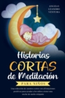 Historias Cortas de Meditacion para Ninos : Una coleccion de cuentos cortos con afirmaciones positivas para ayudar a los ninos a tener una noche de sueno relajante - Book