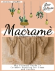 Macrame for Beginners : Step by Step guide to Learn the Art of Macrame, Includes Handmade Easy Patterns and Projects for Home and Garden - Book