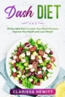 Dash DIET : 28-Day Meal Plan to Lower Your Blood Pressure, Improve Your Health and Lose Weight Kindle Edition - Book
