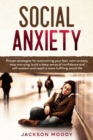 Social Anxiety : Proven strategies for overcoming your fear, calm anxiety, stop worrying, build a deep sense of confidence and self-esteem and reach a more fulfilling social life - Book
