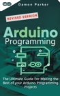 Arduino Programming : The Ultimate Guide For Making the Best of Your Arduino Programming Projects - Book