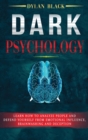 Dark Psychology : Learn How To Analyze People and Defend Yourself From Emotional Influence, Brainwashing and Deception - Book