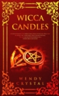 Wicca Candles : A Book of Shadows with Simple Candle Magic Rituals and Spells that Work Fast for Candle Magic Practitioners (Witches, Wiccans and Any Other Looking for a Beginner's Guide) - Book