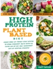 High Protein Plant Based Diet : Increase Energy and Strenght Without Affecting the Natural Environment. Healthy Recipes for Cooking Quick and Easy Meals. Macronutrient guide and Nutritional informatio - Book