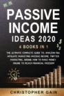 Passive Income Ideas 2020 : 4 Books in 1: The Ultimate Complete Guide to: Amazon Fba, Affiliate Marketing passive income, Twitter Marketing, Airbnb. How to Make Money Online to reach financial freedom - Book