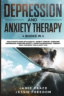 Depression and Anxiety Therapy : 4 Books in 1: The Ultimate Guide to: Overcome Depression and Anxiety, Cognitive Behavioral Therapy. Heal your Body for a Happy Life - Book