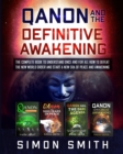 Qanon and the Definitive Awakening : The Complete Book to Understand Once and for All How to Defeat the New World Order and Start a New Era of Peace and Awakening - Book