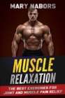 Muscle Relaxation : The Best Exercises for Joint and Muscle Pain Relief - Book