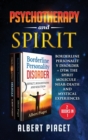 Psychotherapy and Spirit (2 Books in 1) : Borderline Personality Disorder + Dmt the Spirit Molecule - Near-Death and Mystical Experiences - Book