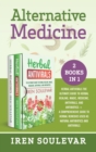Alternative Medicine (2 books in 1) : Herbal Antivirals: The Ultimate Guide to Herbal Healing, Magic, Medicine, and Antibiotics + Herbal Remedies: A Comprehensive Guide to Natural Antibiotics and Anti - Book
