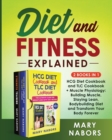 Diet and Fitness Explained (2 Books in 1) : HCG Diet Cookbook and TLC Cookbook + Muscle Physiology: Building Muscle, Staying Lean, Bodybuilding Diet and Transform Your Body Forever - Book