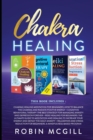 Chakra Healing : This Book Includes: Relaxation and Stress Reduction for Beginners + Chakras Healing Meditation + Reiki Healing for Beginners + Cognitive Behavioral Therapy - Book