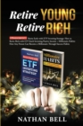 Retire Young Retire Rich : 2 Manuscripts in 1: Retire Early with ETF Investing Strategy: How to Retire Rich with ETF Stock Investing Passive Income + Millionaire Habits - Book