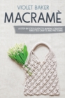 Macrame : A Step-by-Step Guide to Making Creative Knotted Crafts and Patterns - Book