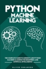 Python Machine Learning : The Complete Guide to Understand Python Machine Learning for Beginners and Artificial Intelligence - Book