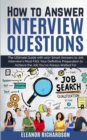 How to Answer Interview Questions : The Ultimate Guide with 100+ Smart Answers to Job Interview's Most FAQ. You're Definitive Preparation to Achieve the Job You've Always Waited For - Book