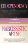 Codependency and Narcissistic Abuse : 2 books in 1: Recovery Cure Plan to Healing Your Inner Child. No More Breaking Up Relationships. Practical Guide to Recovery From an Emotional Abuse Syndrome, Thr - Book