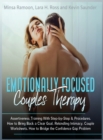 Emotionally Focused Couples Therapy : Assertiveness Training With Step-by-Step Procedures, Rekindling Intimacy, How to Bridge the Confidence Gap, Stop Anxiety, Building Trust in Relationships - Book