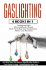 Gaslighting : 4 Books in 1 - Gaslighting effect + How to influence people + Dark Psychology and Manipulation + Master your Emotions - Book