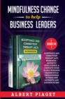 MINDFULNESS CHANGE TO HELP BUSINESS LEADERS (2 Books in 1) : Acceptance and Committent Therapy (Act) Workbook + Aesthetic Intelligence- A Complete Guide to Help Business Leaders Build Their Business i - Book
