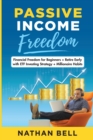 Passive Income Freedom : Financial Freedom for Beginners + Retire Early with ETF Investing Strategy + Millionaire Habits - Book