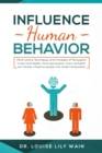 Influence Human Behavior : Mind Control Techniques and Principles of Persuasion to be more likable, more persuasive, more confident, win friends, influence people and avoid manipulation - Book