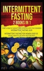 Intermittent Fasting : 2 Books in 1: Start A Healthy Weight Loss Lifestyle With This Cookbook: Intermittent Fasting 16/8+ Intermittent Fasting For Women Over 50. Enjoy A New Fit Life With Tasty Recipe - Book
