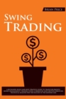 Swing Trading : A beginner's rules and best strategy guide to trade for profits. Money management, trading stock, technical analysis for the success in the modern age. - Book