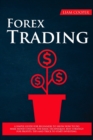 Forex Trading : A simple guide for beginners to show how to do make money online. The basic techniques, best strategy for profits, tips and trick to start investing. - Book