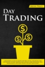 Day Trading : A beginner's guide to know the best tactic, discipline and psychology to day trading for a living, start investing and make passive income from home. - Book
