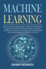 Machine Learning : The Ultimate Beginners Guide to Efficiently Learn and Understand Machine Learning, Artificial Neural Network and Data Mining From Beginners to Expert Concepts. - Book